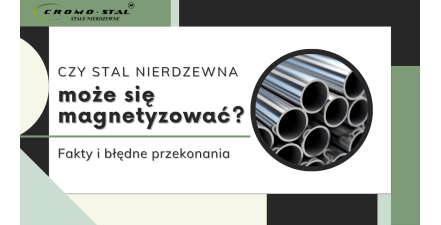 Magnetyzm stali nierdzewnej – które gatunki są magnetyczne?