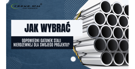 Jak dobrać właściwy gatunek stali nierdzewnej? Poradnik wyboru A