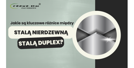 Stal nierdzewna vs stal duplex - kluczowe różnice, właściwości i