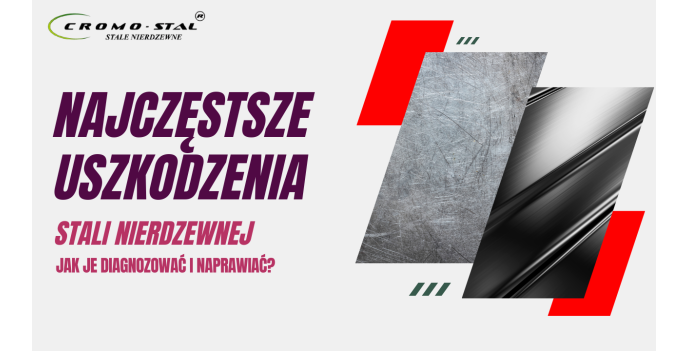 Uszkodzenia stali nierdzewnej – jak je rozpoznać i naprawić?