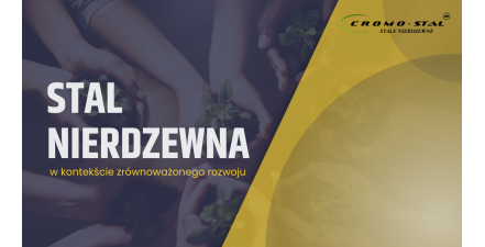 Zrównoważony rozwój a stal nierdzewna – ekologiczne korzyści i r