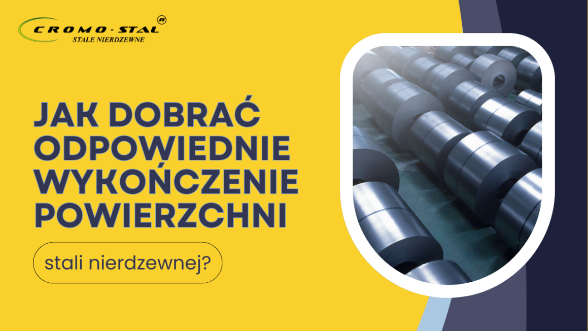Poznaj najważniejsze rodzaje wykończeń stali nierdzewnej: surowe, matowe, szczotkowane, polerowane i elektropolerowane. Sprawdź, jak dobrać odpowiednie wykończenie pod kątem estetyki, odporności na korozję i kosztów eksploatacji.