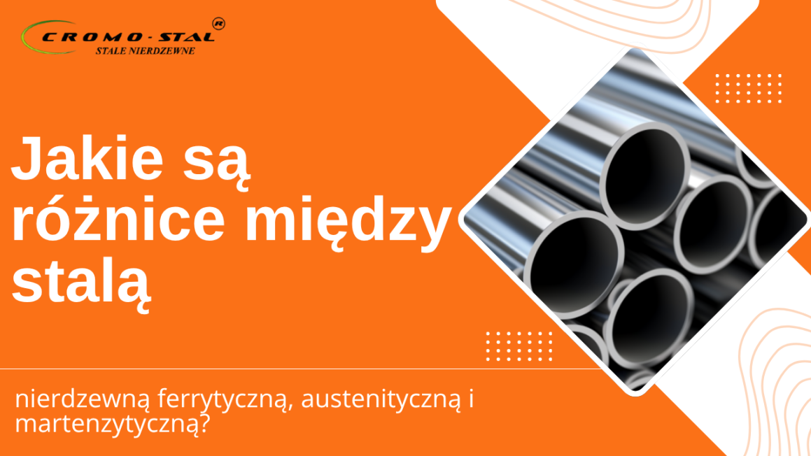 Poznaj różnice między stalą austenityczną, ferrytyczną i martenzytyczną. Właściwości, zastosowania i dobór stali nierdzewnej do przemysłu.